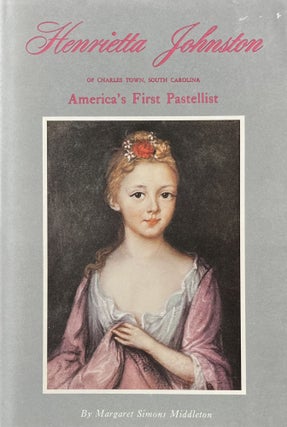 Item #624242 Henrietta Johnston of Charles Town, South Carolina America's First Pastellist....