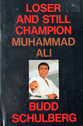Item #624248 Loser and Still Champion: Muhammad Ali. Budd Schulberg