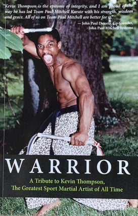 Item #624250 Warrior: A Tribute to Kevin Thompson, One of the Greatest Sport Martial Artists of...