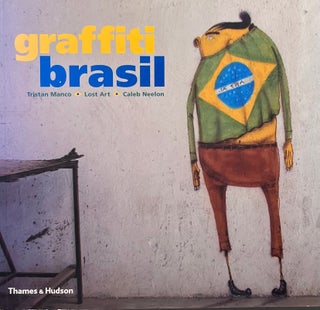 Item #628238 Graffiti Brasil. Lost Art Tristan Manco, Caleb Neelon