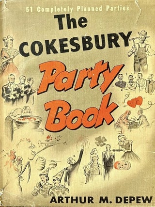 Item #6282405 The Cokesbury Party Book; 52 Planned Parties with 600 Games and Stunts. Arthur M....