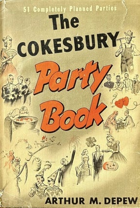 Item #6282405 The Cokesbury Party Book; 52 Planned Parties with 600 Games and Stunts. Arthur M....