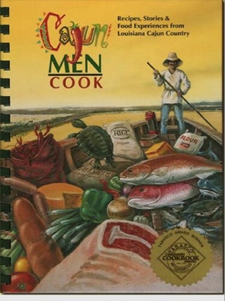 Item #6282413 Cajun Men Cook: Recipes, Stories & Food Experiences from Louisiana Cajun...