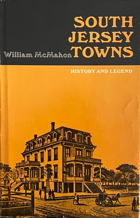 Item #629235 South Jersey Towns: History and Legends. William McMahon