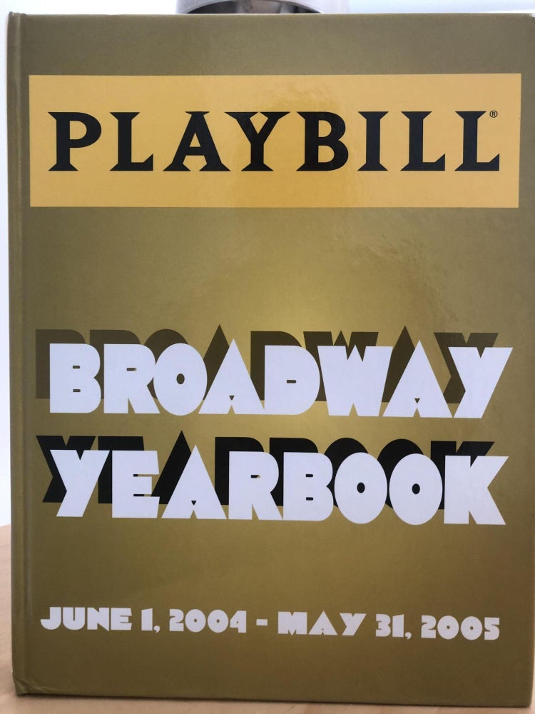 Item #700012 The First Four Playbill Broadway Yearbooks: First, Second, Third and Fourth Annual Editions: June 2004 - May 2005 [first]; June 2005 -May 2006 [second]; June 2006 - May 2007 [third] and June 2008 - May 2009 [fourth]. Robert Viagas.