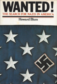 Item #700013 Wanted! The Search for Nazis in America. Howard Blum.