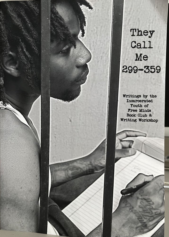 Item #700024 They Call Me 299-359: Writings by the Incarcerated Youth of Free Mind Book Club & Writing Workshop