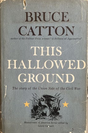 Item #700029 This Hallowed Ground: The Story of the Union Side of the Civil War. Bruce Catton