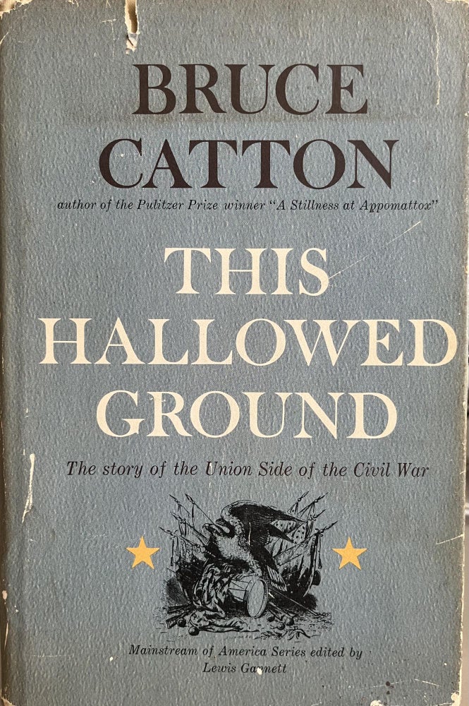 Item #700029 This Hallowed Ground: The Story of the Union Side of the Civil War. Bruce Catton.