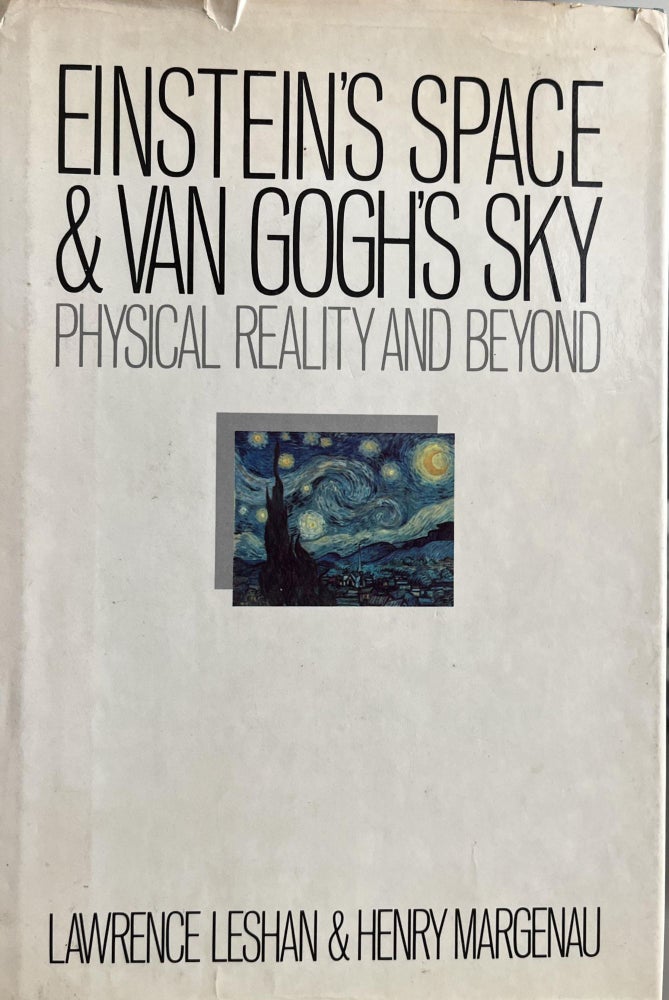 Item #700033 Einstein's Space and Van Gogh's Sky: Physical Reality and Beyond. Henry Margenau Lawrence Leshan.