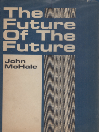 The Future of The Future. John McHale.