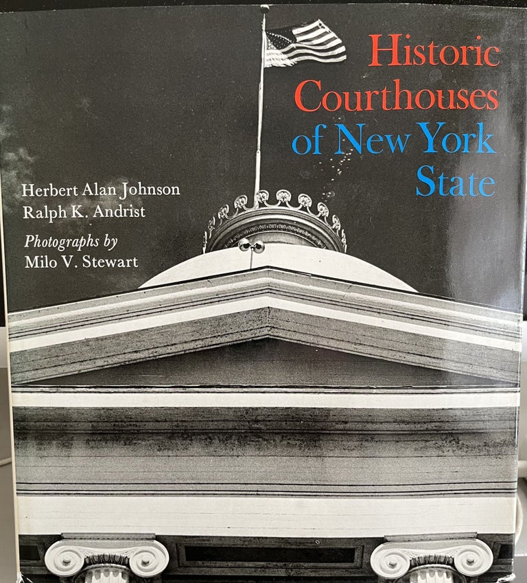 Item #700035 Historic Courthouses of New York State. Alan Herbert Johnson, Milo Stewart.