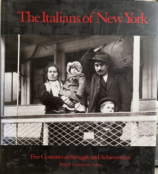 Item #700036 The Italians of New York: Five Centuries of Struggle and Achievement. Philip V....