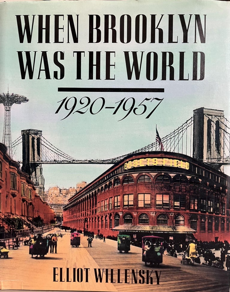 Item #700040 When Brooklyn Was the World: 1920-1957. Elliot Willensky.
