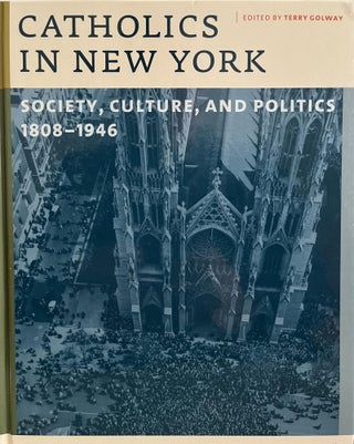 Item #700042 Catholics in New York: Society, Culture, and Politics, 1808-1946