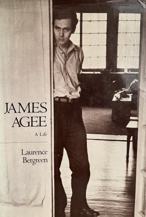 Item #700047 James Agee: A Life. Laurence Bergreen