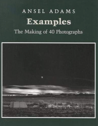 Item #7000479 Examples: The Making of 40 Photographs. Ansel Adams