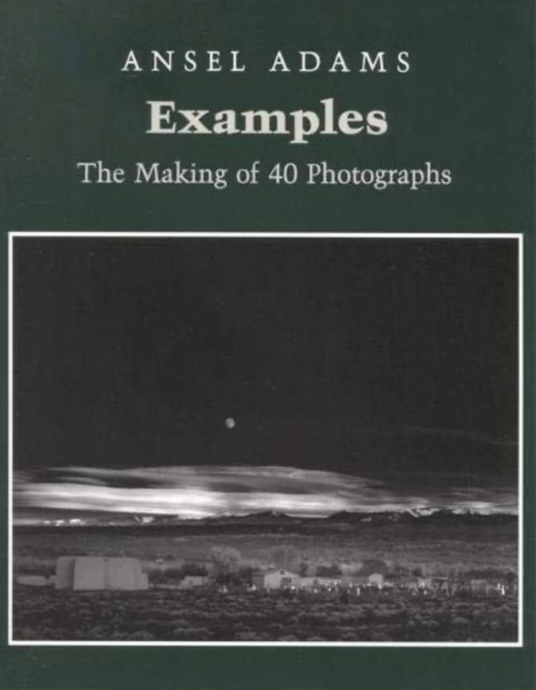 Item #7000479 Examples: The Making of 40 Photographs. Ansel Adams.