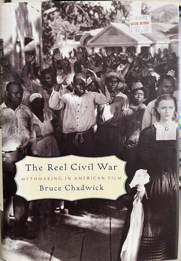 Item #700048 The Reel Civil War: Mythmaking in American Film. Bruce Chadwick.