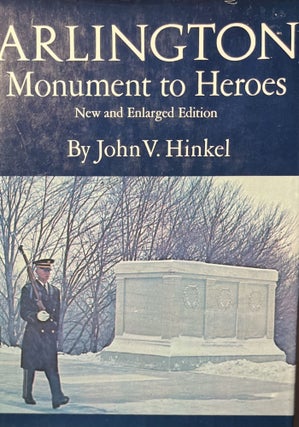 Item #7000483 Arlington: A Monument to Heroes. John V. Hinkel
