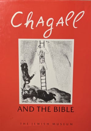 Item #7000486 Chagall and the Bible. Jean Bloch Rosensadft. Marc Chagall, Jewish Museum, N. Y....