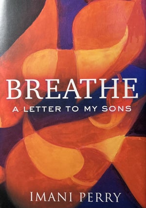 Item #7000495 Breathe: A Letter to My Sons. Imani Perry