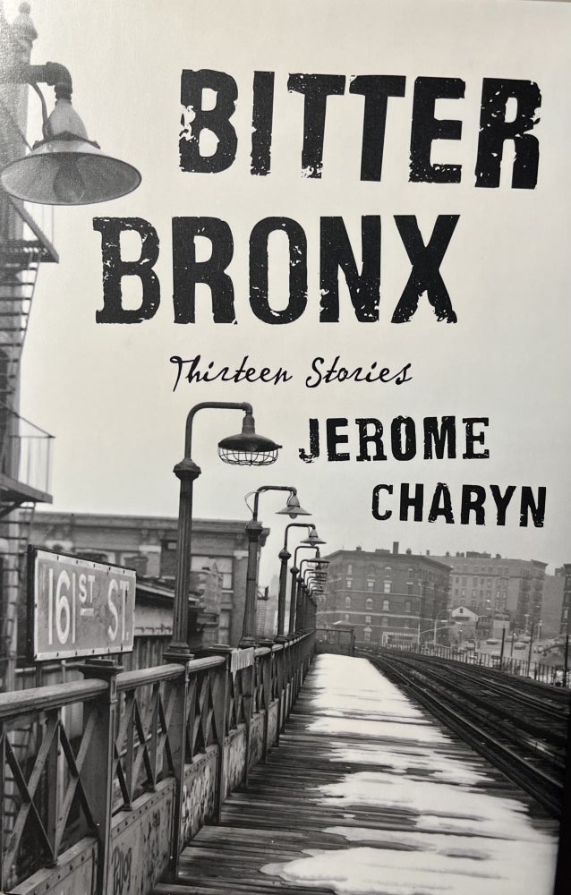 Item #7000501 Bitter Bronx: Thirteen Stories. Jerome Charyn.