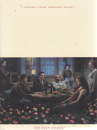 Item #7000504 Six Feet Under: Better Living Through Death. Alan Poul HBO, Alan Ball
