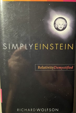 Item #7000508 Simply Einstein: Relativity Demystified. Richard Wolfson