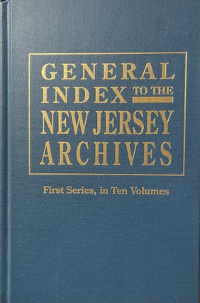 Item #7000511 General Index to the New Jersey Archives: First Series, in Ten Volumes. Chairman...