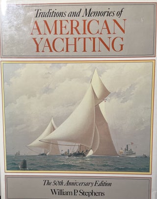 Item #7000514 Traditions and Memories of American Yachting: The 50th Anniversary Edition. William...