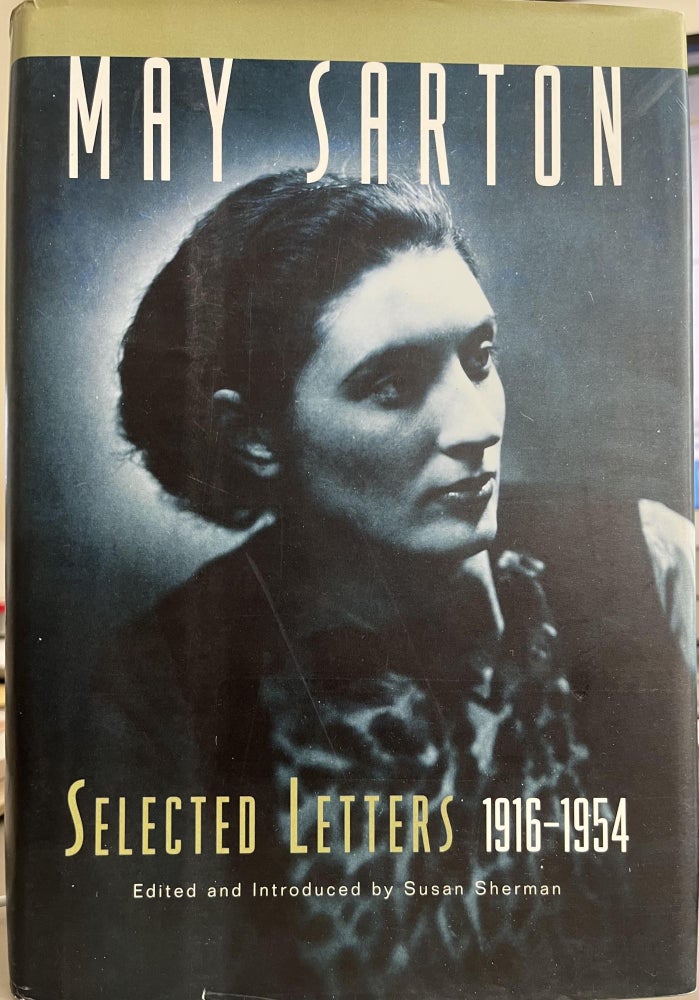Item #700053 May Sarton: Selected Letters 1916-1954. Susan Sherman.