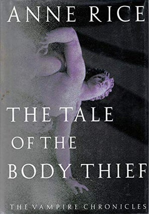 Item #700100 The Tale of the Body Thief. Anne Rice