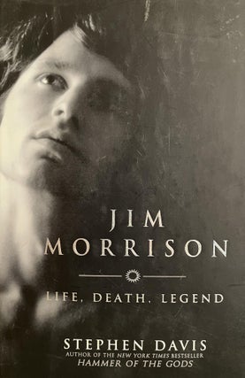 Item #700102 Jim Morrison: Life, Death, Legend. Stephen Davis
