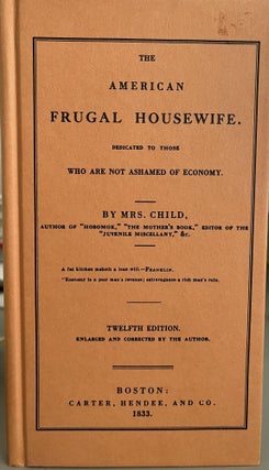 Item #700107 The Practical American Housewife Dedicated to Those Who are Not Ashamed of Economy....