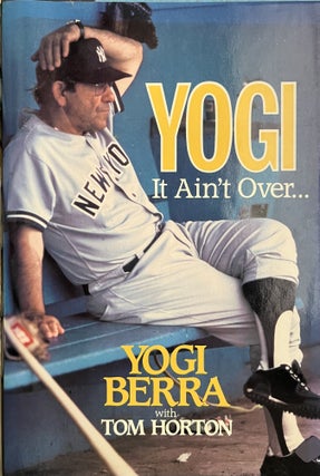 Item #700119 Yogi It Ain't Over. Yogi Berra, Tom Horton