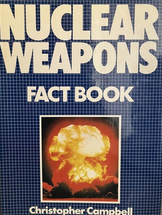 Item #700120 Nuclear Weapons Fact Book. Christopher Campbell