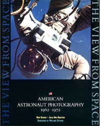 Item #700140 The View From Space: American Astronaut Photography 1962-1972. Ron Schick, Julia Van...