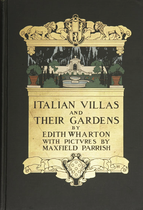 Item #700142 Italian Villas and Their Gardens. Edith Wharton with, Maxfield Parrish