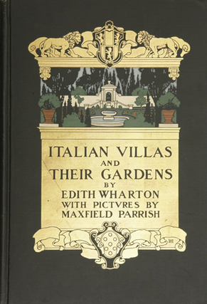 Item #700142 Italian Villas and Their Gardens. Edith Wharton with, Maxfield Parrish