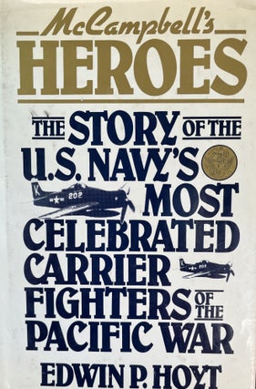 Item #700164 McCampbell's Heroes, The Story of the U. S. Navy's Most Celebrated Carrier Fighters...