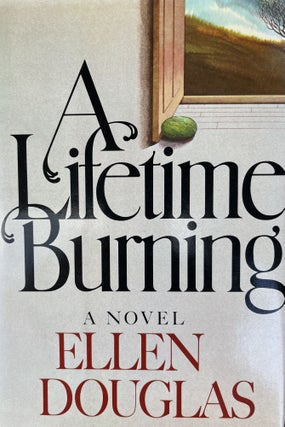 Item #700168 A Lifetime Burning. Ellen Douglas