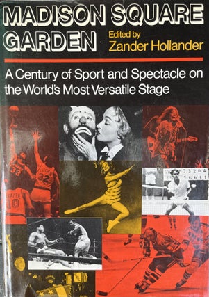 Item #700172 Madison Square Garden: A Century of Sport and Spectacle on the World's Most...