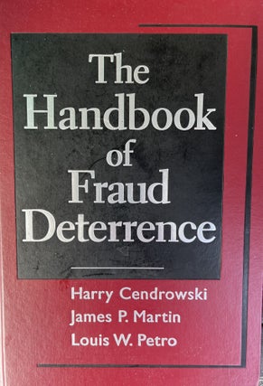 Item #700175 The Handbook of Fraud Deterrence. James P. Martin Harry Cendrowski, Louis W. Petro