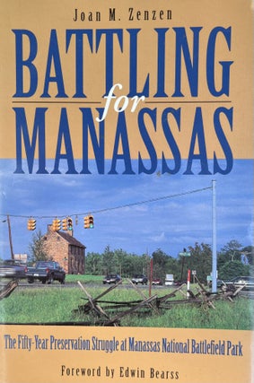 Item #700180 Battling for Manassas: The Fifty-Year Preservation Struggle at Manassas National...