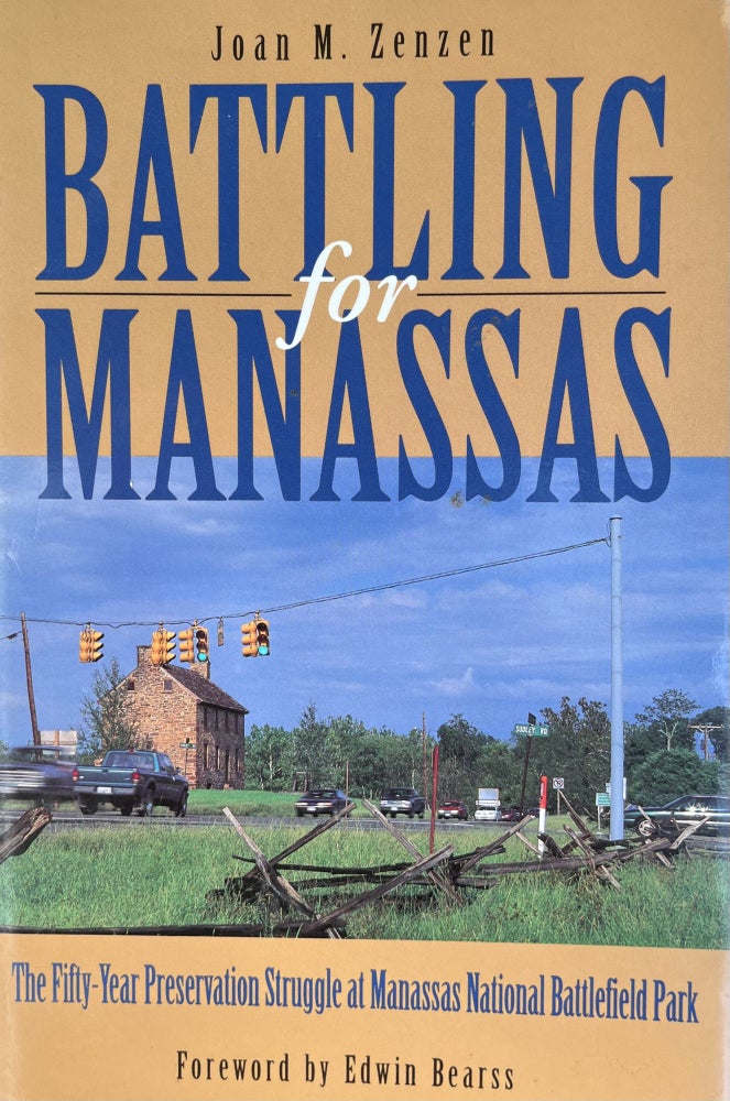 Item #700180 Battling for Manassas: The Fifty-Year Preservation Struggle at Manassas National Battlefield Park. Joan M. Zenzen.