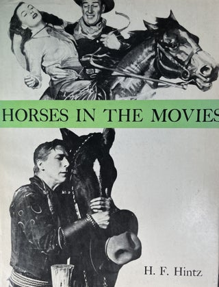 Item #700182 Horses in the Movies. H F. Hintz