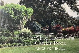 Item #700185 The White Flower Farm Garden Book. Amos Pettingill