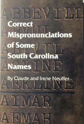Item #700189 Correct Mispronunciations of Some South Carolina Names. Claude, Irene Neuffer