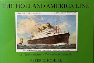 Item #700190 The Holland America Line : a 120th Anniversary Celebration in Postcards. Peter C....